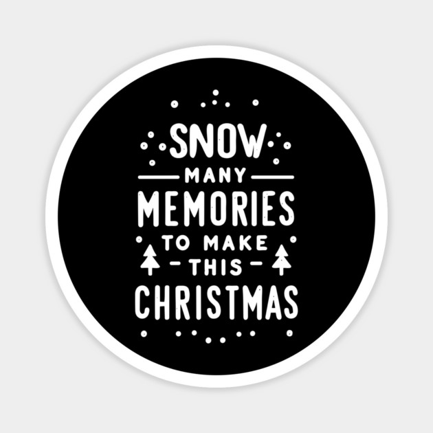 Snow Many Memories to Make This Christmas Magnet by Frank Ring