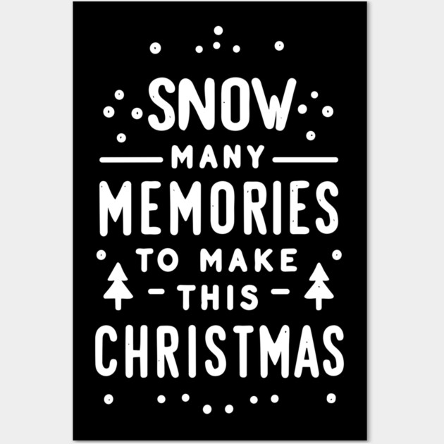 Snow Many Memories to Make This Christmas Wall Art by Frank Ring