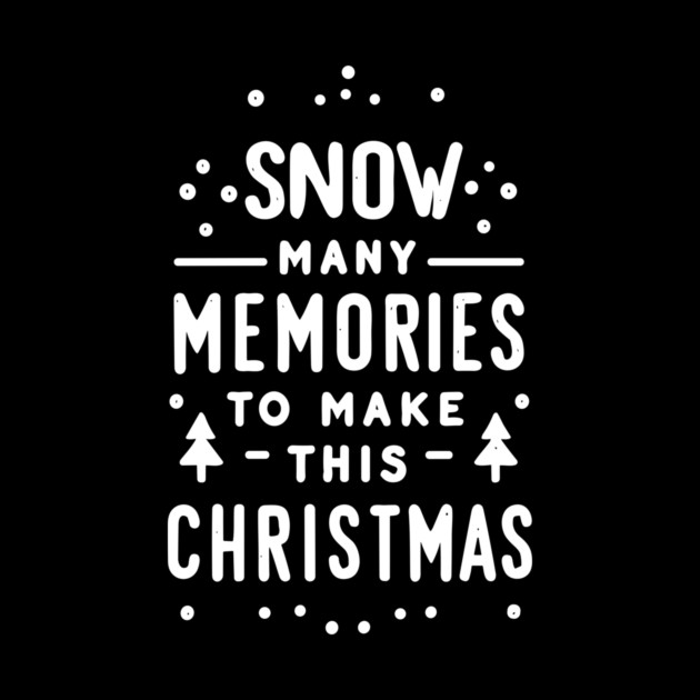 Snow Many Memories to Make This Christmas by Frank Ring