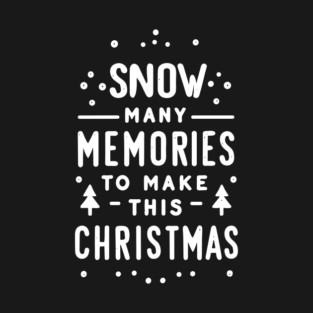 Snow Many Memories to Make This Christmas T-Shirt