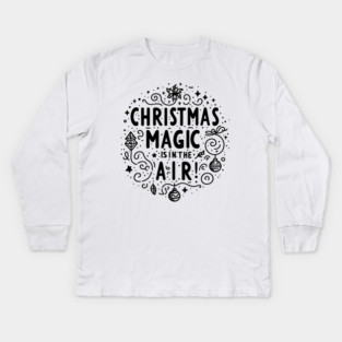 Christmas Magic is in The Air! Kids Long Sleeve T-Shirt