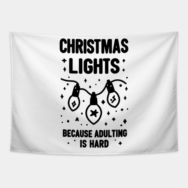 Christmas Lights Because Adulting is Hard Tapestry by Frank Ring