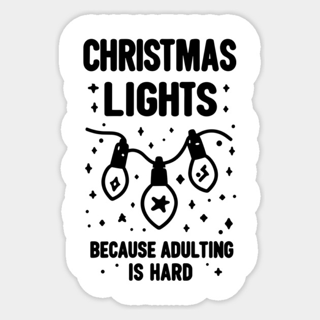 Christmas Lights Because Adulting is Hard Sticker by Frank Ring
