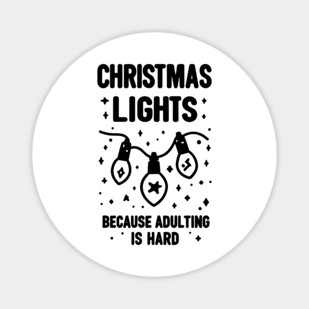 Christmas Lights Because Adulting is Hard Magnet by Frank Ring