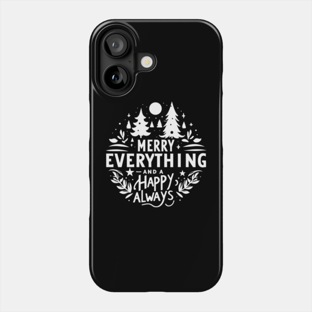 Merry Everything and a Happy Always Phone Case by Frank Ring