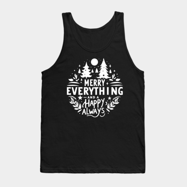 Merry Everything and a Happy Always Tank Top by Frank Ring
