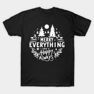 Merry Everything and a Happy Always T-Shirt