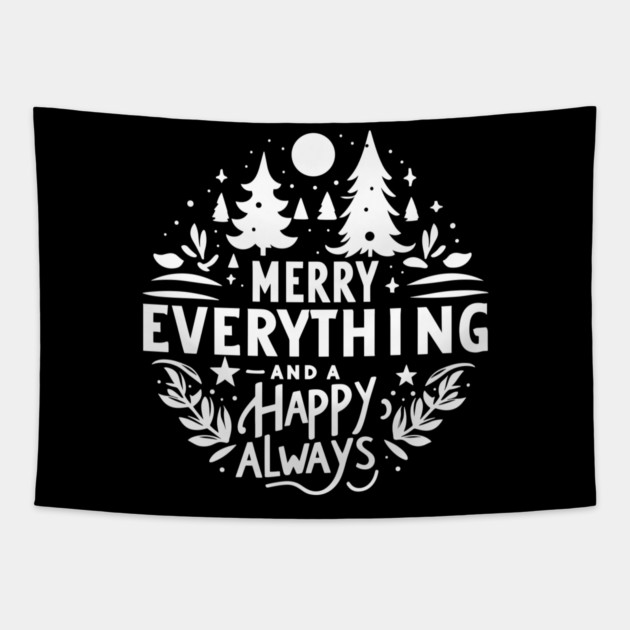 Merry Everything and a Happy Always Tapestry by Frank Ring