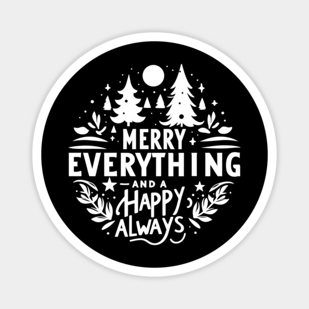 Merry Everything and a Happy Always Magnet by Frank Ring