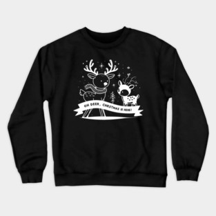 Oh Deer Christmas is Here! Crewneck Sweatshirt