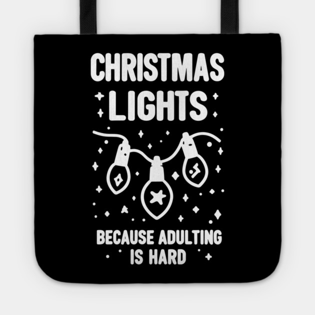 Christmas Lights Because Adulting is Hard Tote by Frank Ring