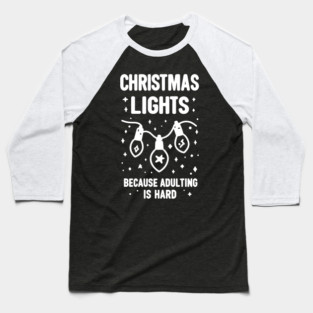 Christmas Lights Because Adulting is Hard Baseball T-Shirt
