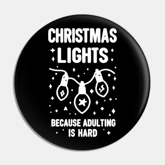 Christmas Lights Because Adulting is Hard Pin by Frank Ring
