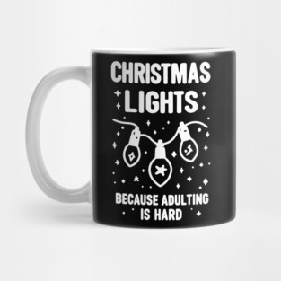 Christmas Lights Because Adulting is Hard Mug