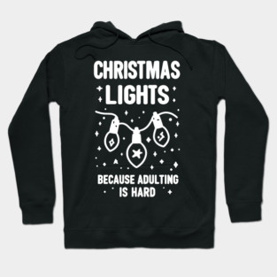 Christmas Lights Because Adulting is Hard Hoodie