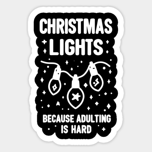 Christmas Lights Because Adulting is Hard Sticker by Frank Ring