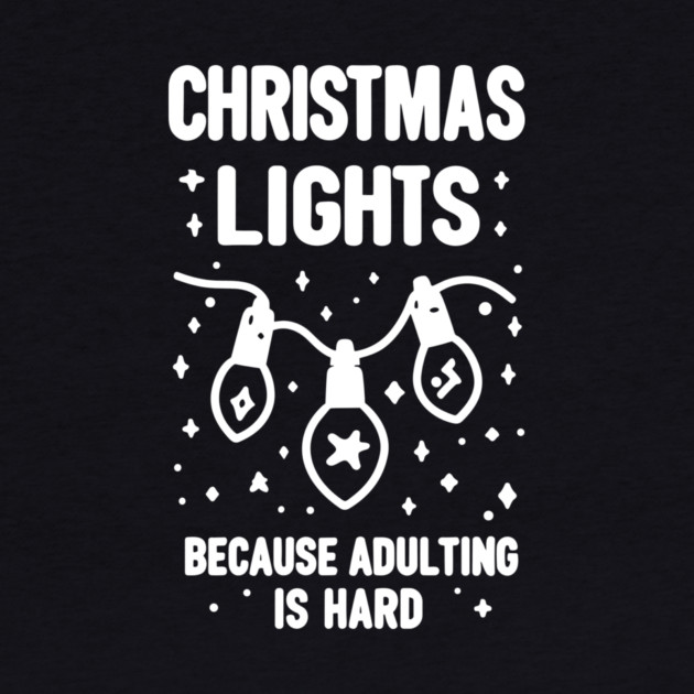 Christmas Lights Because Adulting is Hard by Frank Ring