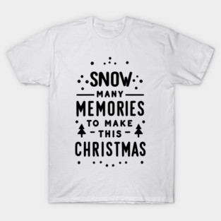 Snow Many Memories to Make This Christmas T-Shirt