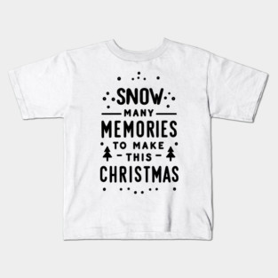 Snow Many Memories to Make This Christmas Kids T-Shirt