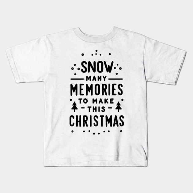 Snow Many Memories to Make This Christmas Kids T-Shirt by Frank Ring