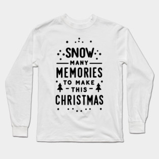 Snow Many Memories to Make This Christmas Long Sleeve T-Shirt