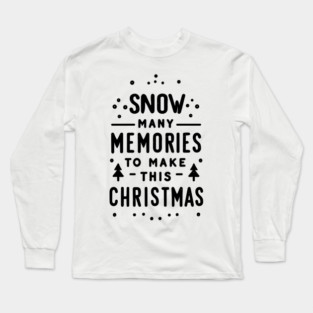 Snow Many Memories to Make This Christmas Long Sleeve T-Shirt