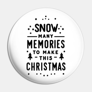 Snow Many Memories to Make This Christmas Pin