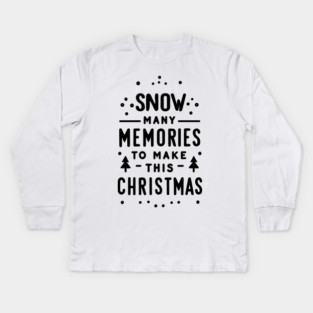 Snow Many Memories to Make This Christmas Kids Long Sleeve T-Shirt