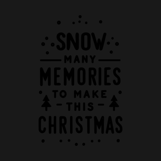 Snow Many Memories to Make This Christmas by Frank Ring