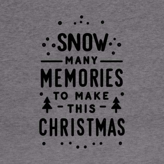 Snow Many Memories to Make This Christmas by Frank Ring