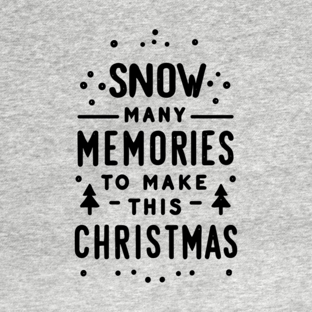 Snow Many Memories to Make This Christmas by Frank Ring