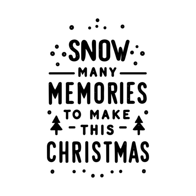 Snow Many Memories to Make This Christmas by Frank Ring