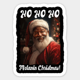 Ho Ho Ho Melanin Christmas! Quote Black Santa Claus Sticker