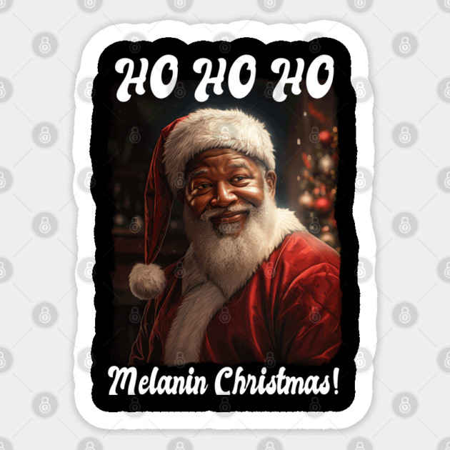 Ho Ho Ho Melanin Christmas! Quote Black Santa Claus Sticker by creative
