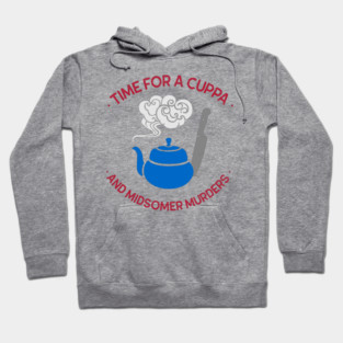 Time for a Cuppa and Midsomer Murders Hoodie