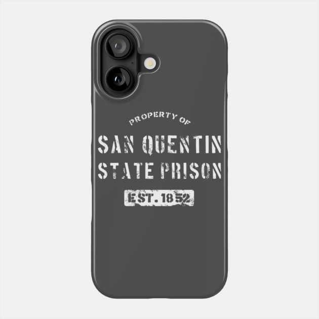 Property of San Quentin State Prison T-Shirt Phone Case by dumbshirts