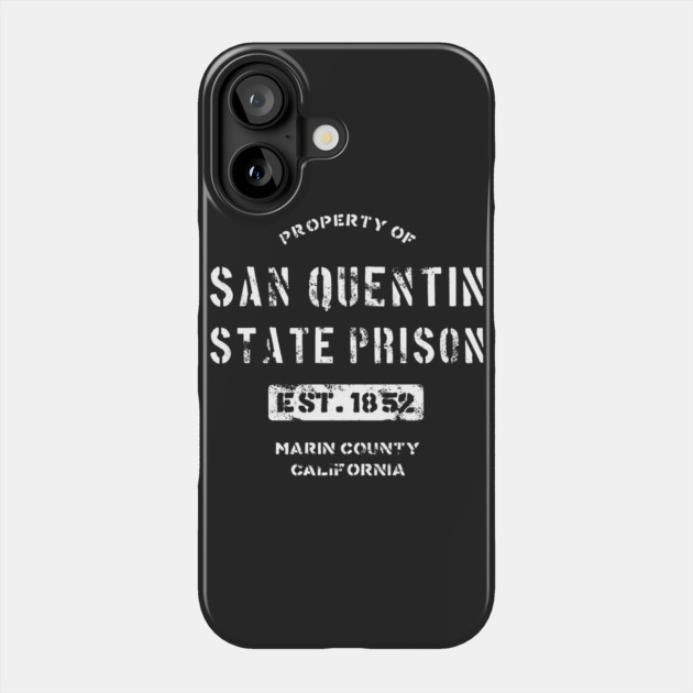 Property of San Quentin State Prison Phone Case by dumbshirts