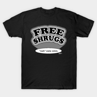 Free Shrugs (1) T-Shirt