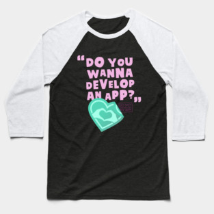 DO NOT DEVELOP MY APP Baseball T-Shirt