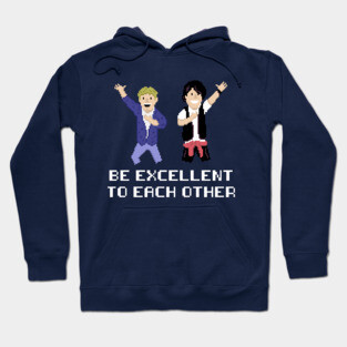 Be Excellent to Each Other Hoodie