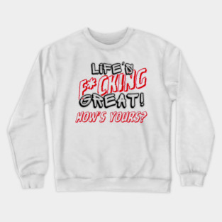 LIFE IS GREAT Crewneck Sweatshirt