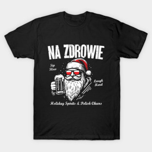 Na Zdrowie! Polish Christmas Santa T-Shirt