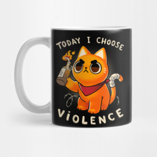 Today I choose violence - Angry Kitty - Protest - Sassy meme Mug