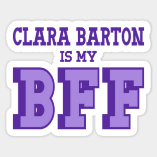 Clara Barton is my BFF - US Women's History Sticker