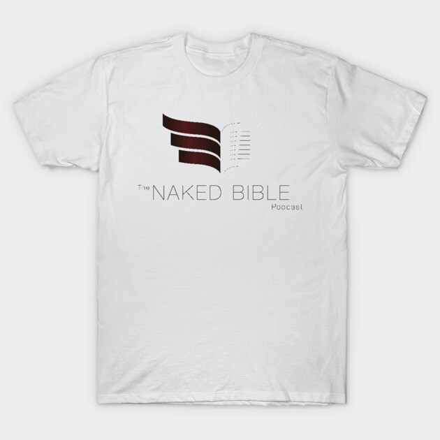 Naked Bible Podcast T-Shirt by Naked Bible