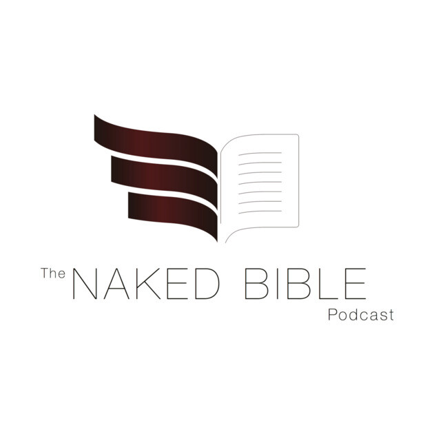 Naked Bible Podcast by Naked Bible