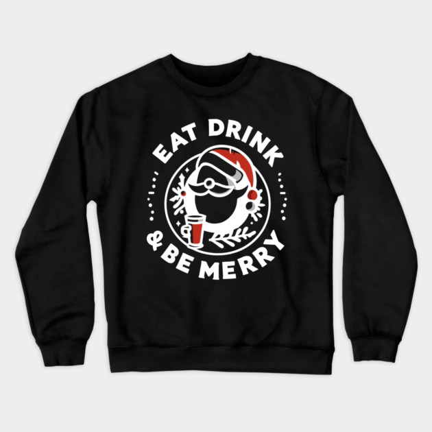 Eat Drink and Be Merry Crewneck Sweatshirt by Frank Ring