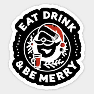 Eat Drink and Be Merry Sticker