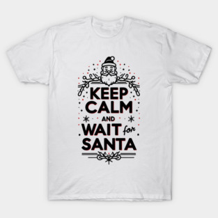 Keep Calm and Wait for Santa T-Shirt