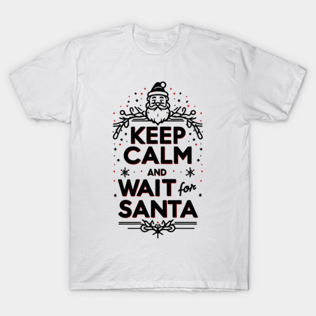 Keep Calm and Wait for Santa T-Shirt by Frank Ring